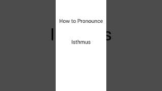 How to Pronounce Isthmus  Isthmus Pronunciation isthmus pronunciation [upl. by Ofella946]