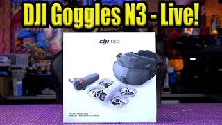 DJI FPV Goggles N3 Neo Kit Live Unboxing amp First Thoughts [upl. by Einner]