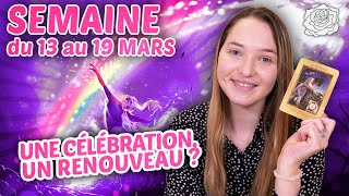 🥂UNE CÉLÉBRATION UN RENOUVEAU  Semaine du 13 au 19 mars 2023 [upl. by Fisher975]