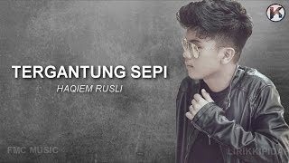 Haqiem Rusli  Tergantung Sepi Lirik Viral [upl. by Aushoj]