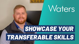 Transferable Skills Are Valuable Showcase Them During Your Interview Process With Waters [upl. by Laith]