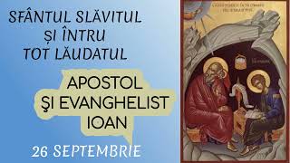 SFANTUL SLAVITUL SI INTRU TOT LAUDATUL APOSTOL SI EVANGHELIST IOAN  26 septembrie [upl. by Wyn]