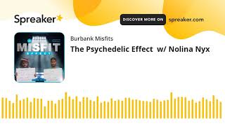 The Psychedelic Effect w Nolina Nyx [upl. by Jamila]