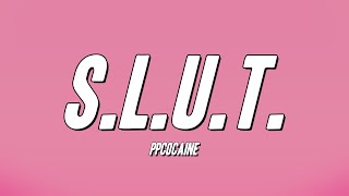 ppcocaine  SLUT Lyrics [upl. by Greysun647]