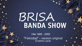 Brisa Banda Show  Felicidad Version Original 1990  Eveline Lacle [upl. by Niletak]