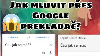 JAK MLUVIT PŘES GOOGLE PŘEKLADAČ [upl. by Godiva]