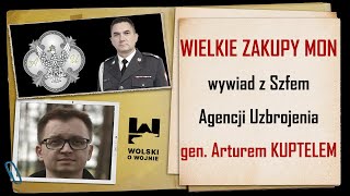 WIELKIE ZAKUPY MON  wywiad z Szefem Agencji Uzbrojenia gen bryg dr Arturem Kuptelem [upl. by Nosloc]