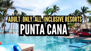 BEST ADULTONLY ALL INCLUSIVE RESORTS IN PUNTA CANA [upl. by Nehtanhoj]