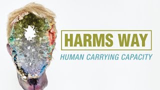 Harms Way  Human Carrying Capacity OFFICIAL [upl. by Magavern]