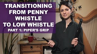 Transitioning from penny whistle to low whistle Tutorial 1 Pipers Grip [upl. by Lybis135]