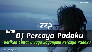 DJ PERCAYA PADAKU  UNGU REMIX SLOW BASS [upl. by Camm]