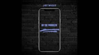 Jay Wiggs  I’m The Problem [upl. by Gerdy]