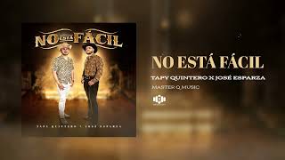 No Está Fácil Tapy Quintero x José Esparza Audío Oficial [upl. by Ayoras]