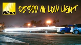 NIKON D5300 LOW LIGHT PERFORMANCE [upl. by Emera]