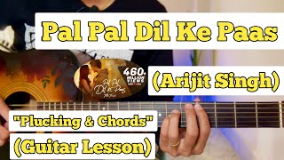 Pal Pal Dil Ke Paas  Arijit Singh  Guitar Lesson  Plucking amp Chords  Strumming [upl. by Wyne]