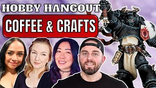 🔴Building Black Templars w The Girls  Crafts amp Coffee  Hobby Hangout [upl. by Ripleigh]