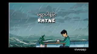 မရွာပါနဲ့မိုးRhyne Lyrics video [upl. by Sprage844]