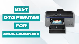 Best DTG Printer For Small Business  Top Picks for 2024 [upl. by Gebhardt]