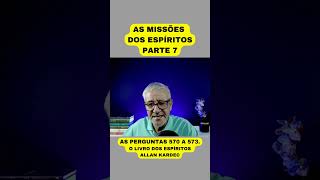 AS MISSÕES DOS ESPÍRITOS  PARTE 7 [upl. by Ytsanyd]