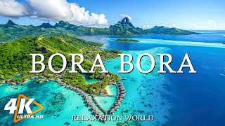 FLYING OVER BORA BORA 4K UHD  Relaxing Music Along With Beautiful Nature Videos  Natural Landscape [upl. by Ahlgren]