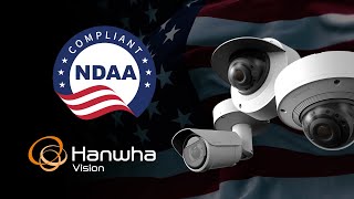 NDAA Compliant Security Cameras  Hanwha Vision America [upl. by Nesnej]