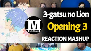 3gatsu no Lion Opening 3  Reaction Mashup [upl. by Yesmar]