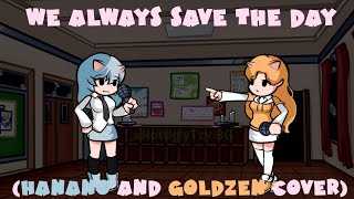 quotSuavenessquot  We Always Save The Day but its a Hanano and GoldZen cover [upl. by Llebana]