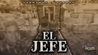 Hermanos Figueroa  El Jefe [upl. by Clay440]