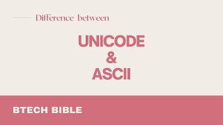 Difference between ASCII and Unicode  ASCII vs Unicode  Short Answers  Btech Bible [upl. by Lorene]