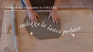 corso di ceramica online realizza una lastra perfetta [upl. by Porche]