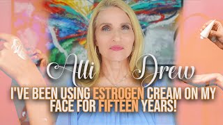 Long Term Effects of Using Estrogen Cream on Your Face Alli Drew [upl. by Ahsiak]