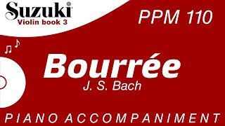 Suzuki Violin Book 3  Bourrée J S Bach  Piano Accompaniment  PPM  110 [upl. by Devlen]