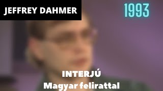 Jeffrey Dahmer  Interjú  Magyar felirattal 1993 [upl. by Ardnalak]