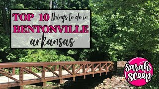 Top 10 Things To Do In Bentonville Arkansas [upl. by Llevrac]