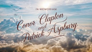 IN MEMORIAM  Conor Clapton and Patrick Aspbury [upl. by Sonstrom]