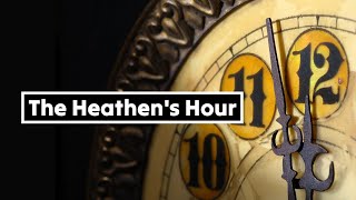 The Heathens Hour [upl. by Nivalc]