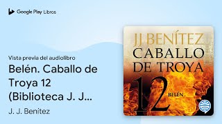 Belén Caballo de Troya 12 Biblioteca J J… de J J Benítez · Vista previa del audiolibro [upl. by Enilegnave]