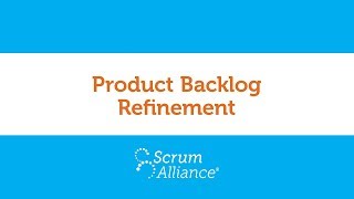 12  Product Backlog Refinement  Scrum Foundations eLearning Series [upl. by Acirretal]