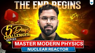 The End Begins Master Modern physics  NUCLEAR REACTOR  NEET 2025  Anupam Upadhyay [upl. by Wallache]