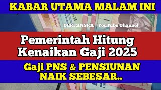 Pemerintah Hitung Kenaikan Gaji 2025 Gaji PNS amp PENSIUNAN NAIK SEBESAR [upl. by Anitnamaid]