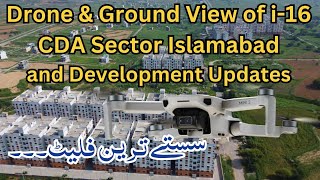 Drone amp Ground View of i16 CDA Sector Islamabad and Development Updates [upl. by Schumer]