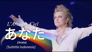 LArcenCiel  あなた Anata  Subtitle Indonesia  25th LAnniversary LIVE [upl. by Maryellen]