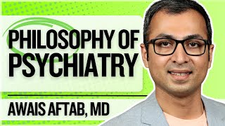 The Philosophy of Psychiatry with Dr Awais Aftab [upl. by Harry]