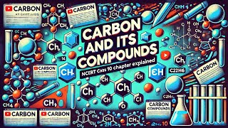 Carbon and Its Compounds  NCERT Class 10 Chemistry  Full Chapter Explained [upl. by Naam]