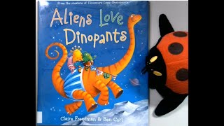 Aliens Love Dinopants by Claire Freedman and Dan Cort [upl. by Bautram600]