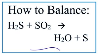 How to Balance H2S  SO2  H2O  S Hydrogen sulfide  Sulfur dioxide [upl. by Ayat61]