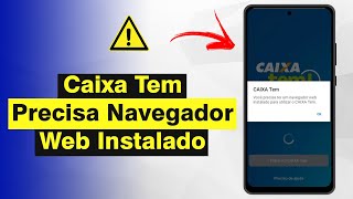 Caixa Tem  Precisa Ter Um Navegador Web Instalado Para Utilizar o Aplicativo Resolvido 2024 [upl. by Ware729]