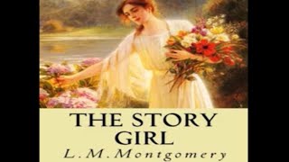 The Story Girl by Lucy Maud Montgomery  Full Audiobook [upl. by Schargel153]