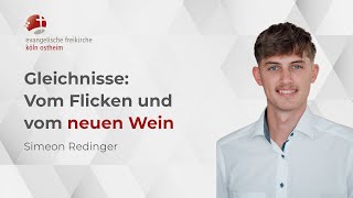 Gleichnisse  Vom Flicken und vom neuen Wein  Simeon Redinger [upl. by Duahsar]