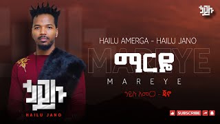 Hailu Amerga Jano  ማርዬ Marye ሀይሉ አመርጋ ጃኖ [upl. by Adnalro82]